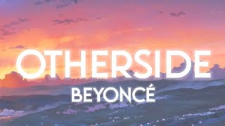 Beyoncé - OTHERSIDE (Lyrics)