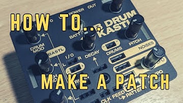 How to make a patch with the Bastl Kastle Drum