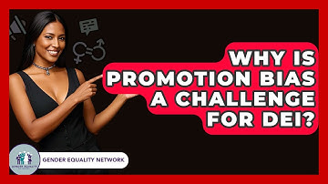 Why Is Promotion Bias A Challenge For DEI? - Gender Equality Network