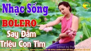 Đây Mới Gọi Là Nhạc Sống LK Nhạc Sống Bolero Say Đắm Lòng Người Tuyển Tập Nhạc Sống Bolero