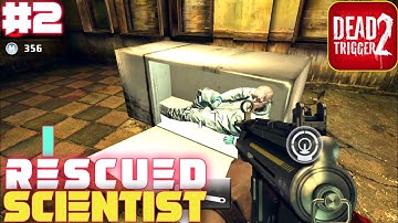 I RESCUED SCIENTIST FROM ZOMBIES | DEAD TRIGGER 2 | GAMEPLAY #2