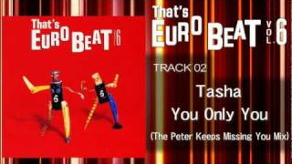 Tasha - You Only You (Peter Keeps Missing You) That's EURO BEAT 06
