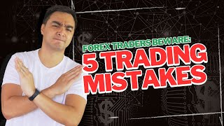 Top 5 Forex Trading Mistakes You Should Stop Doing