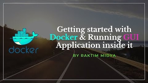 GUI applications inside Docker Container || Raktim Midya