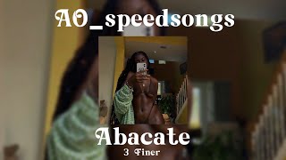 Abacate- 3 Finer ✨SPEED UP✨