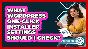 What WordPress One-click Installer Settings Should I Check? - WP Solutions Guru