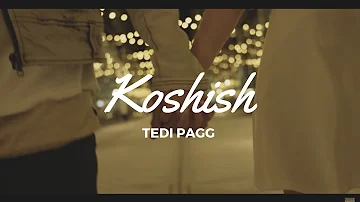 Tedi Pagg - Koshish (Official Video)