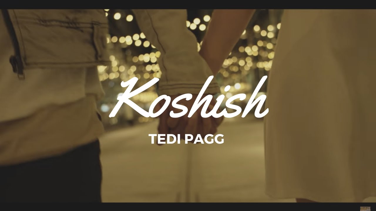 Tedi Pagg - Koshish (Official Video)