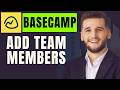 How To Add Team Members In Basecamp