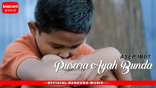 Pusara Ayah Bunda - Asep Ibut [ Bandung Music]