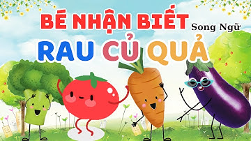 BÉ HỌC NHẬN BIẾT CÁC LOẠI RAU CỦ QUẢ | BÉ TẬP NÓI SONG NGỮ | Bé thông minh sớm | Learn And Play