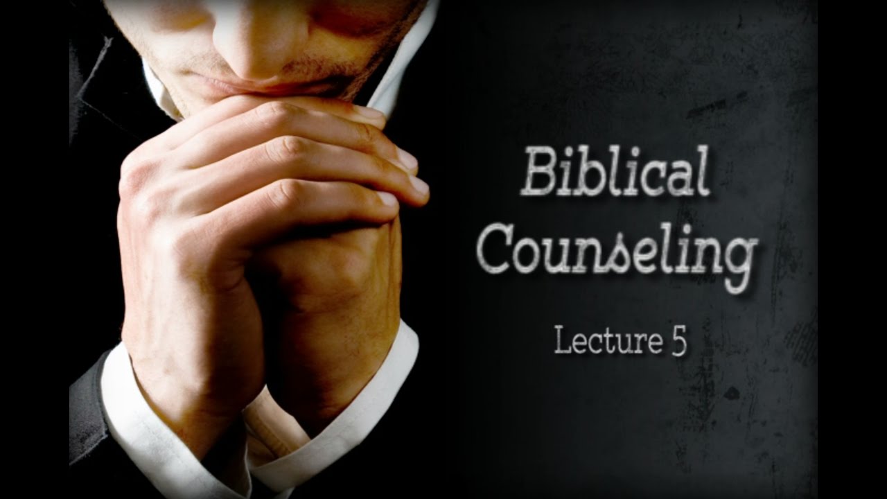 Biblical Counseling Lecture 5 YouTube