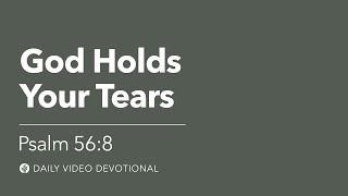God Holds Your Tears | Psalm 56:8 | Our Daily Bread Video Devotional screenshot 3
