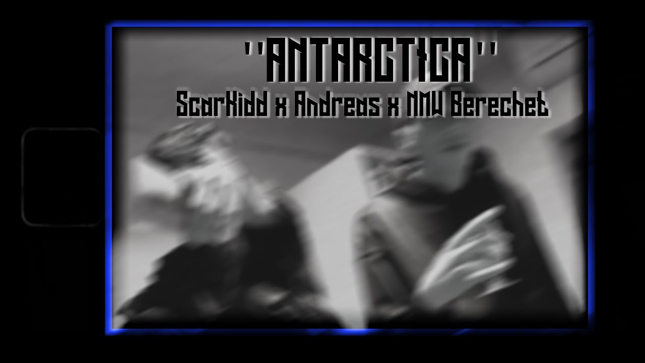 SCARKIDD x ANDREAS x NMW BERECHET - ANTARCTICA (Official Video)