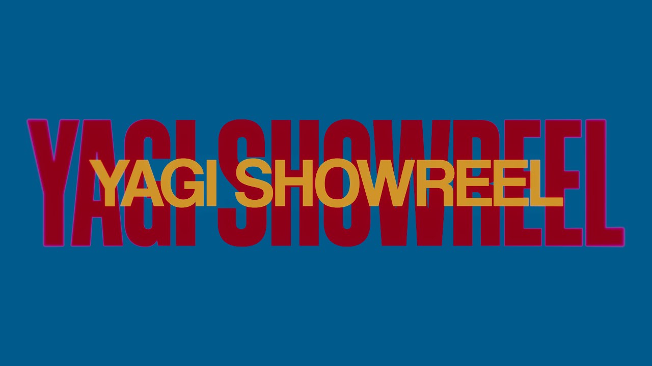 Yagi Showreel