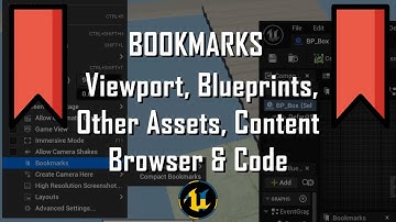 UE5 Tips & Tricks - Bookmarks (Viewport, Blueprints, Other Assets, Content Browser & Code)
