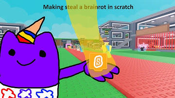 Making a steal a brainrot game in scratch day