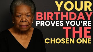 Your Birthday Proves You’re the Chosen One - Maya Angelou Motivational Speech