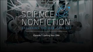Editing Your DNA | Episode 7 | Science Nonfiction