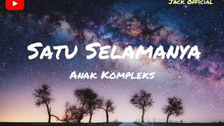 Satu Selamanya | Anak Kompleks | (Official Lyric Video)