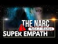 The narcissist hates  obsess over the superempath
