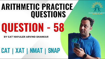 Q58 | Arithmetic Practice Playlist | 250 Arithmetic Questions Solved by CAT100%iler Arvind Shankar