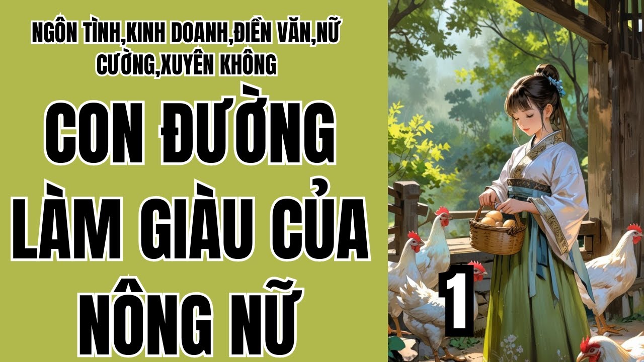 1 CON ĐƯỜNG LÀM GIÀU CỦA NÔNG NỮ,NGÔN TÌNH,KINH DOANH,ĐIỀN VĂN,NỮ CƯỜNG,XUYÊN KHÔNG