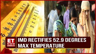 Big Twist: IMD Rectifies 52.9 Degrees Max Temperature, Calls Temperature Anomaly As 'Sensor Error' by ET NOW 2,085 views 3 hours ago 3 minutes, 4 seconds