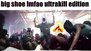 BIG SHOE LMFAO ULTRAKILL (Cutted Perfectly)