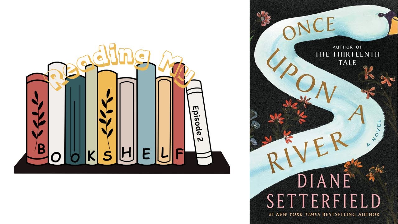 Reading My Bookshelf - Once Upon a River by Diane Setterfield