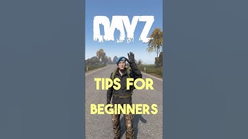 DayZ Tips for Beginners ✅