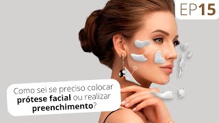 EP15 Como sei se preciso colocar prótese facial ou realizar preenchimento? | Instituto Maxiloface