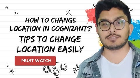 how to change location in cognizant | Ways you can change your location in cogizant