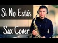 Si no ests   saxophone cover