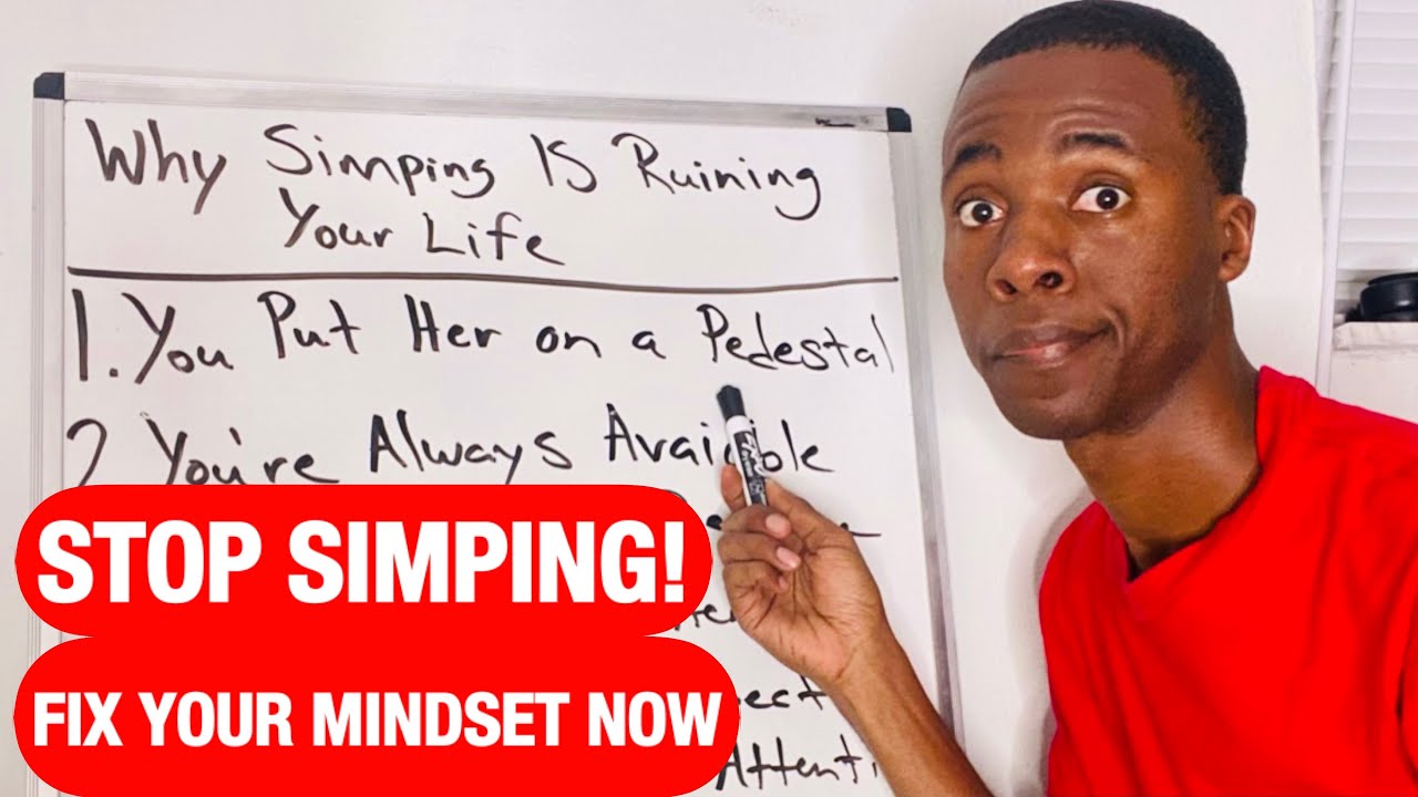 Why SIMPING is Ruining Your Life (And How to Fix It) YouTube