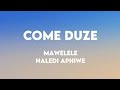 Mawelele Naledi Aphiwe Come Duze Lyrics
