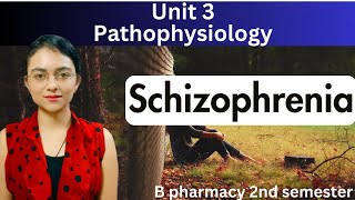 Schizophrenia | Schizophrenia Pathophysiology | Pathophysiology | B pharmacy 2nd semester | Unit 3