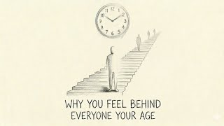 Why you feel behind everyone your age 