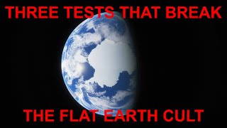 Three Tests That Break the Flat Earth Cult