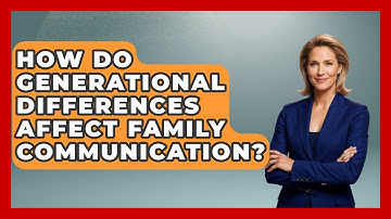 How Do Generational Differences Affect Family Communication? - Better Family Relationships