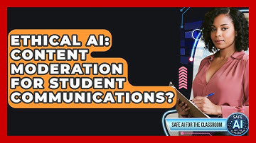 Ethical AI: Content Moderation For Student Communications? - Safe AI for The Classroom