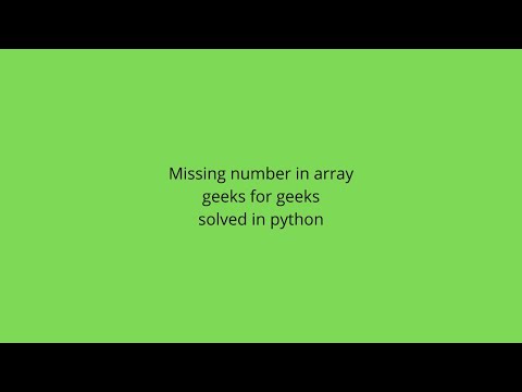 Missing number in array geeks for geeks solved in python3