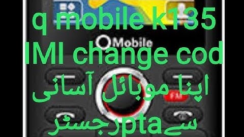 q mobile k135 IMI change cod q mobile sim registration fail problem china mobile sim registratio