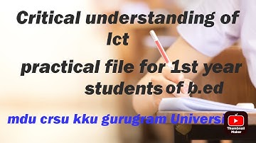 Critical understanding of ict practical file for first year students of b.ed .