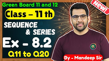 Class - 11, Ex 8.2 Q11 to Q20 Sequence and Series Maths || CBSE NCERT || Green Board