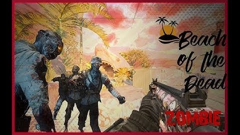 Beach Of The Dead | Black Ops 3 Custom Zombies