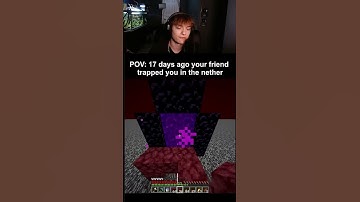 your friend trapped you in the nether