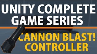 Unity 3d Create a Full Game Cannon Blast Cannon Controller and Firing Cannon with Physics
