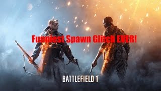 Funniest Spawn Glitch EVER! - Battlefield 1