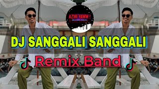DJ SANGGALI SANGGALI | REMIX BAND ( DJ AzmiYaw )